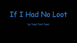 If I Had No Loot by Tony! Toni! Tone! (Lyrics)