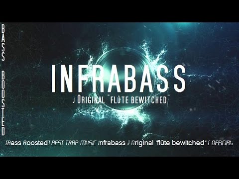 [ Bass Boosted ] BEST TRAP MUSIC Infrabass Original flûte bewitched