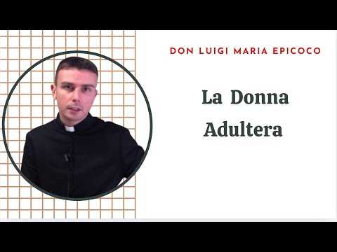 The Adulteress || DON LUIGI MARIA EPICOCO