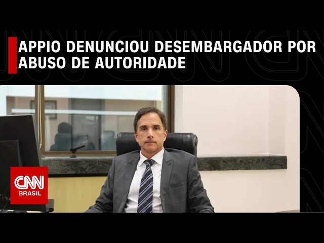 Antes de ser afastado, Appio denunciou desembargador por abuso de autoridade |  CNN AO VIVO