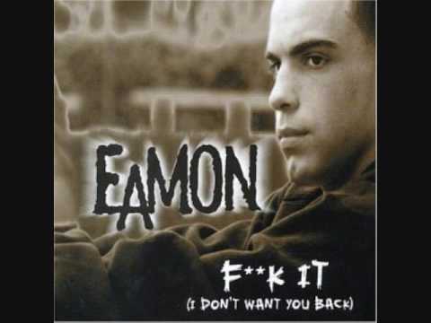 Eamon - F**k It (I Don't Want You Back)