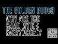 Why are the same myths everywhere? Frazer's Golden Bough