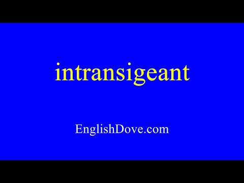 How to pronounce intransigeant in American English