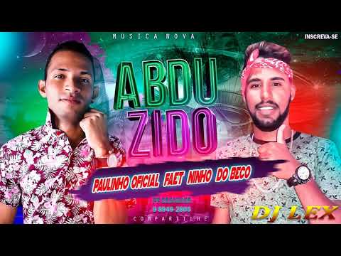 PAULINHO OFICIAL FAET NINHO DO BECO -  ABDUZIDO (MÚSICA NOVA)