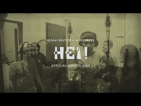 HEi! IKSAN SKUTER FEAT NOSSTRESS (OFFICIAL MUSIC VIDEO)