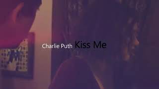 Charlie Puth - Kiss Me | Lyrics | (13 Reasons Why)