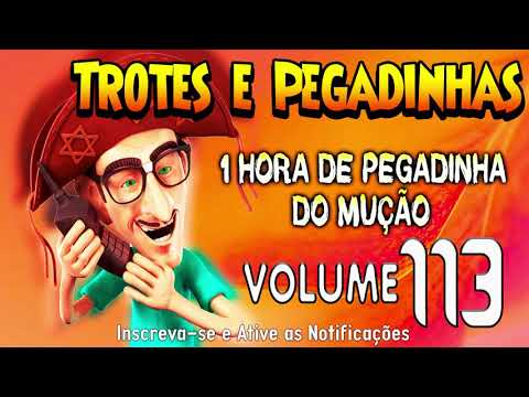 1 Hora de Pegadinhas do Mução - #Volume 113