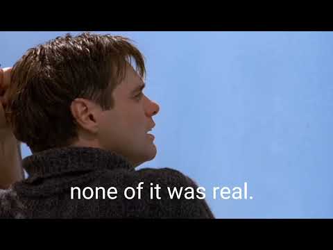none of it was real. it was all an illusion (the truman show - spoilers)