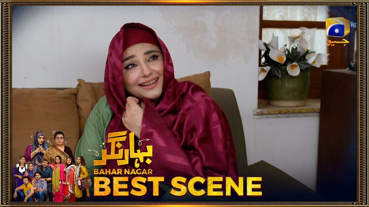 Bahar Nagar Episode 18 | 𝐁𝐞𝐬𝐭 𝐒𝐜𝐞𝐧𝐞 𝟎𝟏 | Hina Dilpazeer Khan - Javeria Saud | HAR PAL Geo