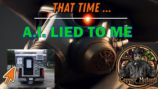 The time A.I. Lied to Me ...