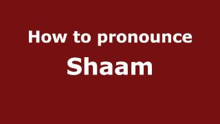 How to pronounce Shaam