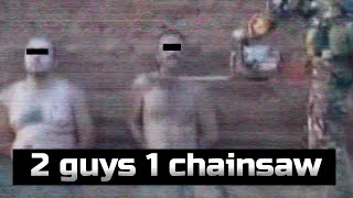 2 guys 1 chainsaw