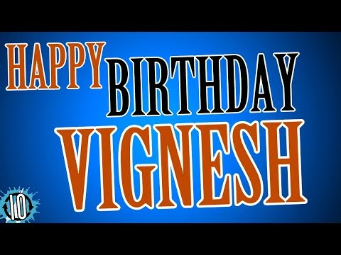 HAPPY BIRTHDAY VIGNESH! 10 Hours Non Stop Music & Animation For Party Time #Birthday #Vignesh