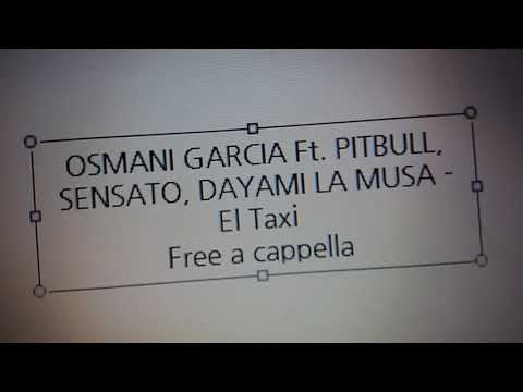 OSMANI GARCIA Ft. PITBULL, SENSATO, DAYAMI LA MUSA - El Taxi Free a cappella フリーアカペラ