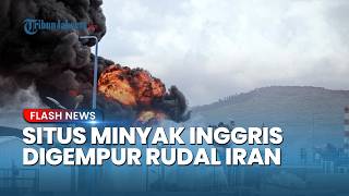 Sekutu NATO Terseret! Iran Gempur Situs Minyak Inggris di Erbil, Ledakan Dahsyat Picu Kepanikan