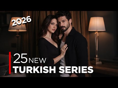 25 NEW TURKISH SERIES COMING IN 2026