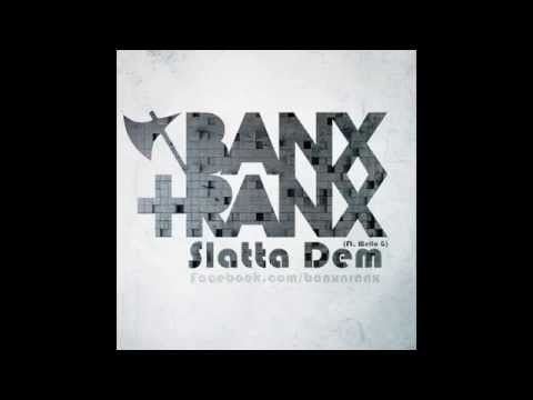 Banx & Ranx - Slatta Dem (Ft. Mello G)