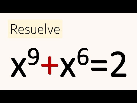 ECUACIÓN DE GRADO 9, X^9+X^6=2. Álgebra Básica