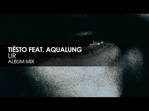 Tiësto featuring Aqualung - UR