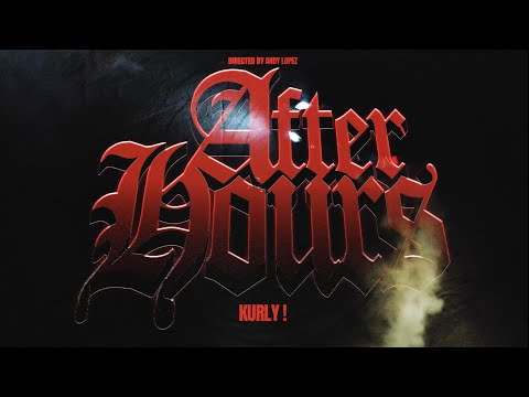 Kurly! - After Hours (Official Music Video)