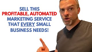 Sell This Automated Marketing Service That Every Small Business Needs Using HighLevel!