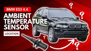 Bmw X5 E53 4.4i Ambient temperature sensor location & Replacement