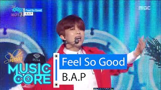 [HOT] B.A.P - Feel So Good, 비에이피 - 필소굿 Show Music core 20160227