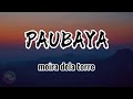 Paubaya - Moira Dela Torre (lyrics)