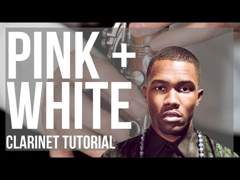 How to play Pink + White by Frank Ocean on Clarinet (Tutorial)