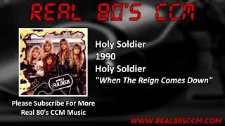 Holy Soldier - When The Reign Comes Down