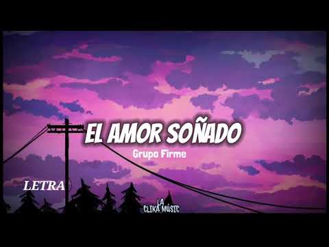 Grupo Firme - El Amor Soñado (LETRA) Románticas 2021