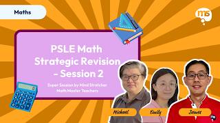 PSLE Math Strategic Revision 2026 - Session 2 with Math Master Teachers