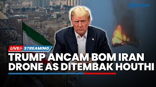 Trump Ancam Bom Iran seusai Perundingan Nuklir AS Ditolak hingga Drone AS Dibom Pasukan Houthi