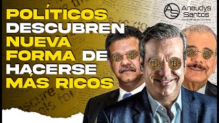 Políticos Dominicanos Descubren Nueva Fórmula Para Aumentar Sus Fortunas! Leonel, Danilo, Abinader!