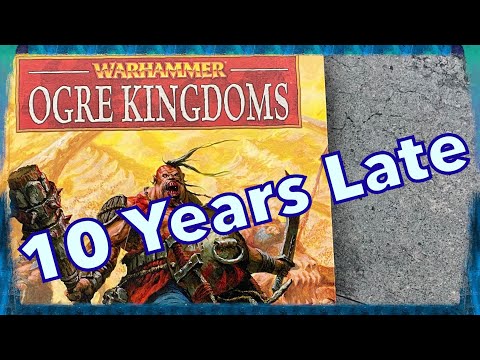 10 Years Late Ogre Kingdoms Army Book Review