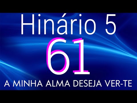 HINO 61 CCB - A Minha Alma Deseja Ver-te - HINÁRIO 5 COM LETRAS
