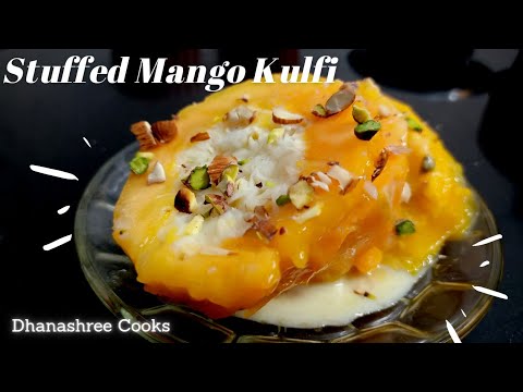 Trending Stuffed Mango Kulfi l आम की कुल्फी l Best Mango Ice Cream Indian Dessert #dhanashreecooks