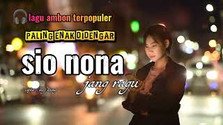 Download lagu SIO NONA ||  LAGU AMBON TERBARU TERPOPULER mp3