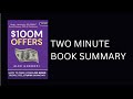 $100M Offers by Alex Hormozi 2 Minute Book Summary