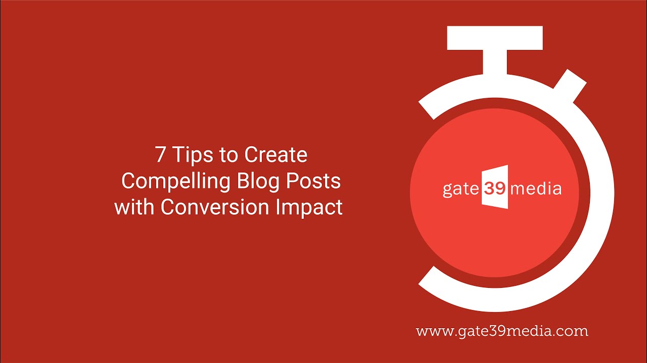 How-To Create Compelling Blog Posts with Conversion Impact | Gate 39 Media | Marketing Tips