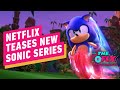 Netflix Teases New Sonic Series & Upcoming Animated Shows Slate - IGN The Fix: Entertainment