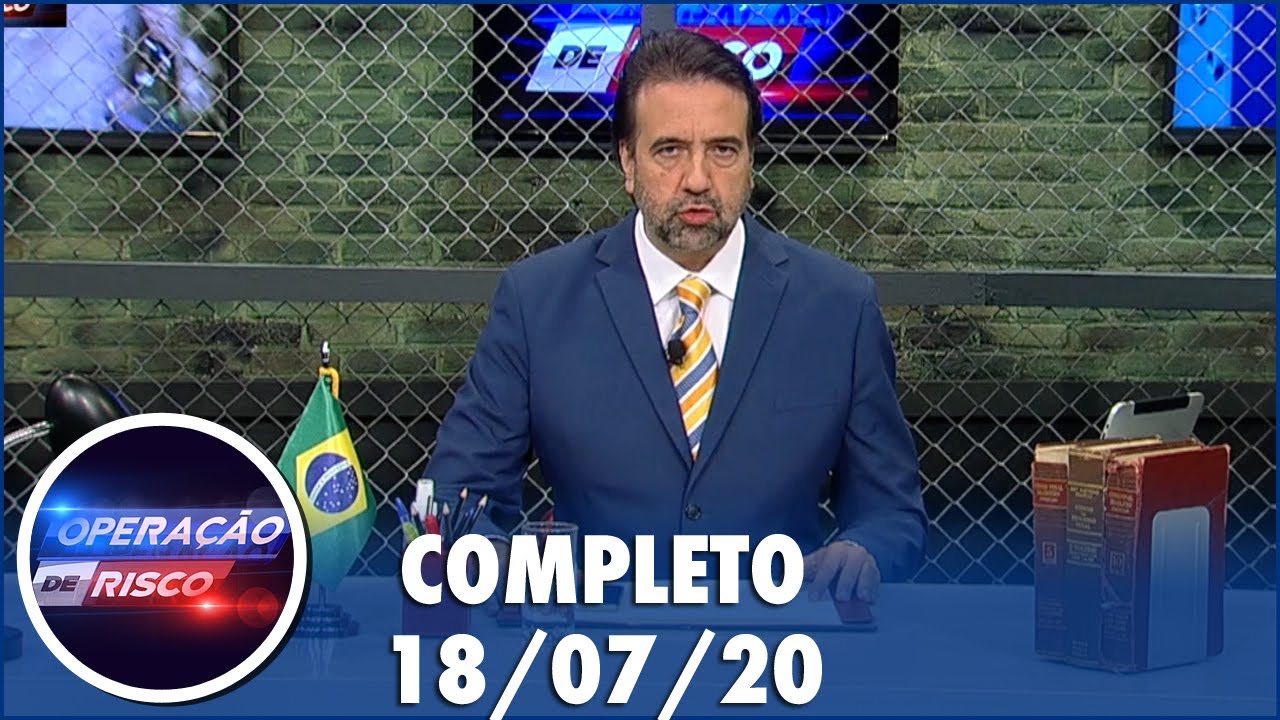 Operação de Risco  (18/07/20) | Completo