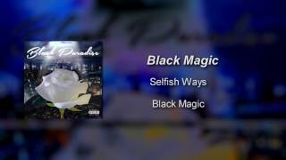 Selfish Ways - Black Magic