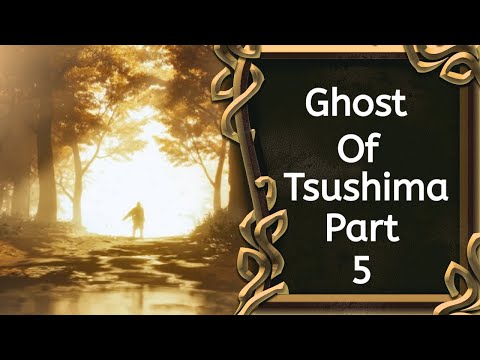 Ghost of Tsushima - Full Game Walkthrough - Part 5
