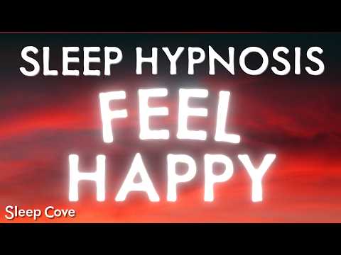 FEEL HAPPY with Relaxing Sleep Hypnosis for Happiness