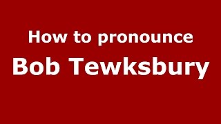 How to pronounce Bob Tewksbury