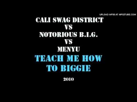 Menyu vs Cali Swag District vs Notorious B.I.G- Teach Me How to Biggie