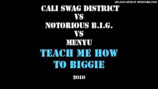 Menyu vs Cali Swag District vs Notorious B.I.G- Teach Me How to Biggie