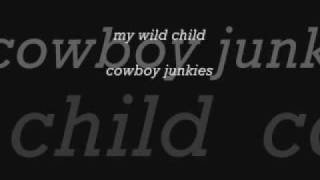 cowboy junkies my wild child