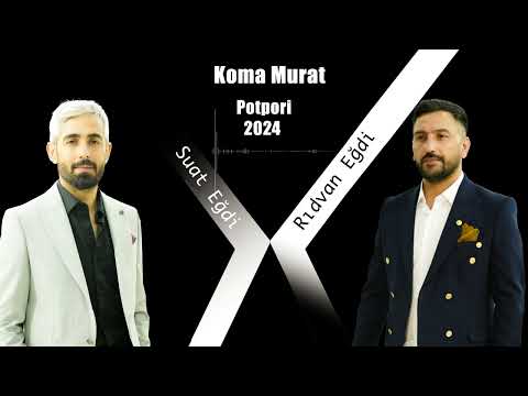 Koma Murat Suat Eğdi Rıdvan Eğdi Potpori 2024